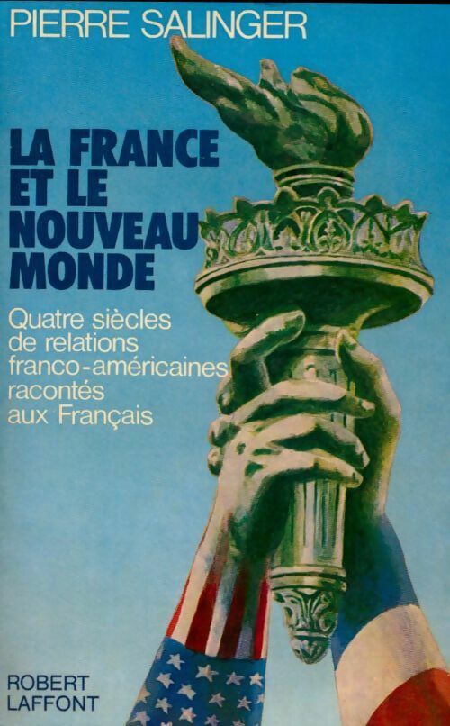 La France et le nouveau monde - Pierre Salinger - Livre