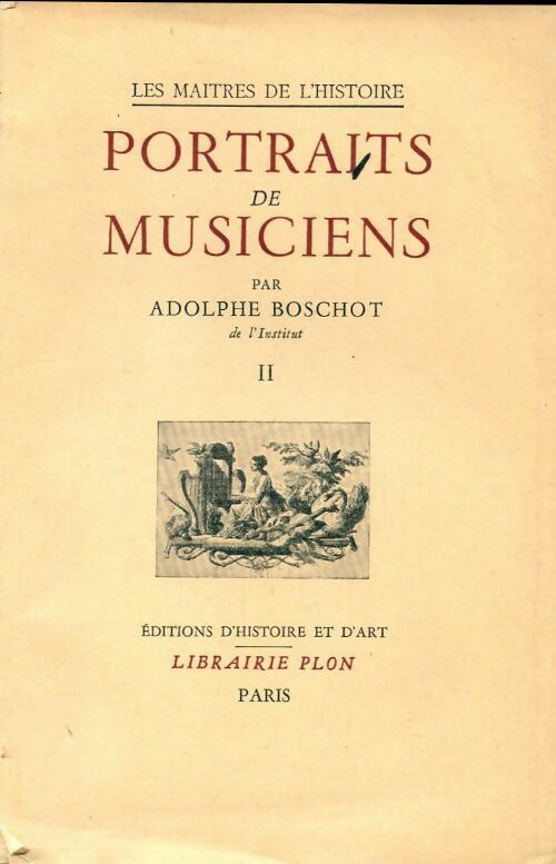 Portraits de musiciens Tome II - Adolphe Boschot - Livre