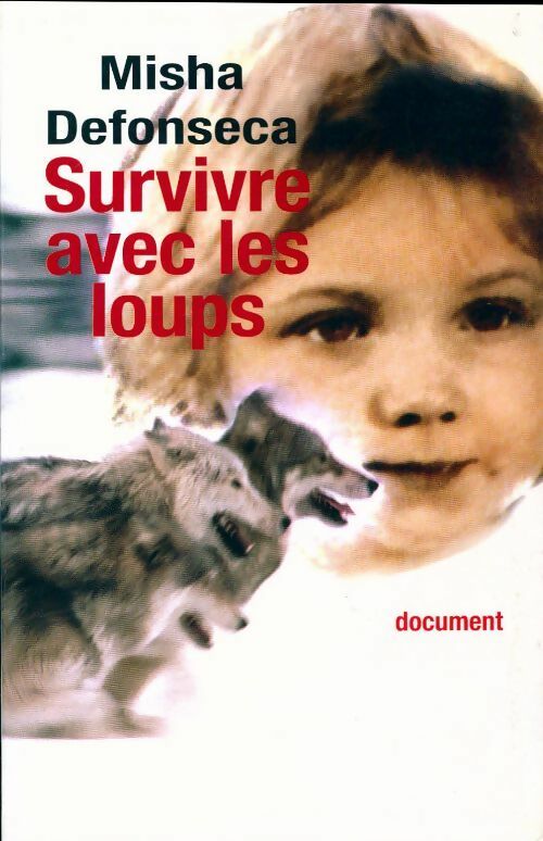 Survivre avec les loups - Misha Defonseca - Livre