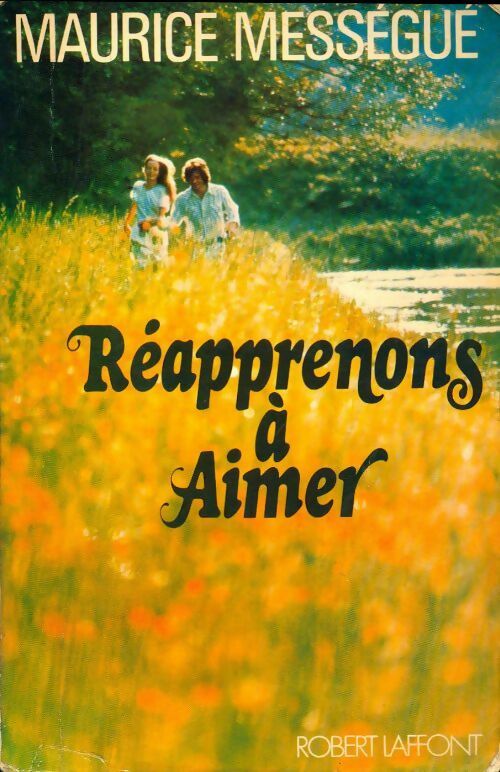 Réapprenons à aimer - Maurice Mességué - Livre