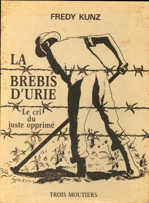 La brebis d'Urie. Le cri du juste opprimé - Frédy Kunz - Livre