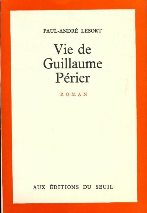 Vie de Guillaume Périer - Paul-André Lesort - Livre