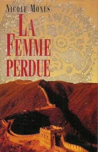 La femme perdue - Nicole Mones - Livre