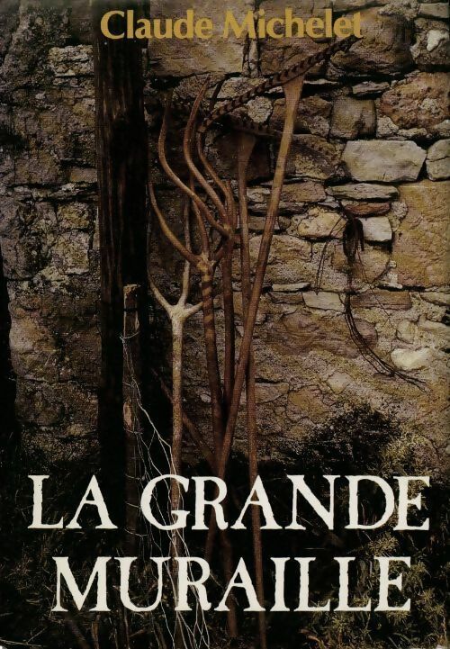 La grande muraille - Claude Michelet - Livre