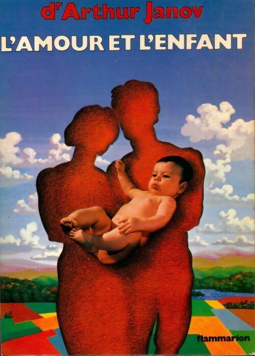 L'amour et l'enfant - Arthur Janov - Livre
