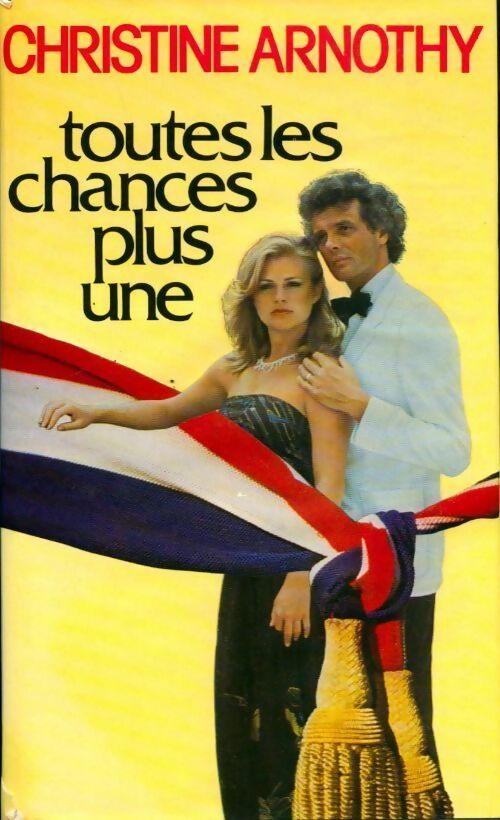 Toutes les chances plus une - Christine Arnothy - Livre