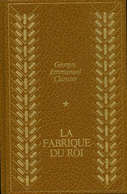 Le pain noir Tome II : La fabrique du roi - Georges-Emmanuel Clancier - Livre