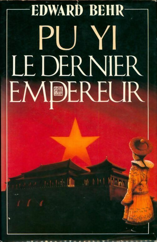 Pu Yi, le dernier empereur - Edward Behr - Livre
