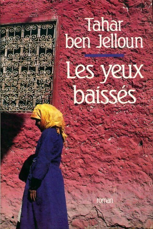 Les yeux baissés - Tahar Ben Jelloun - Livre