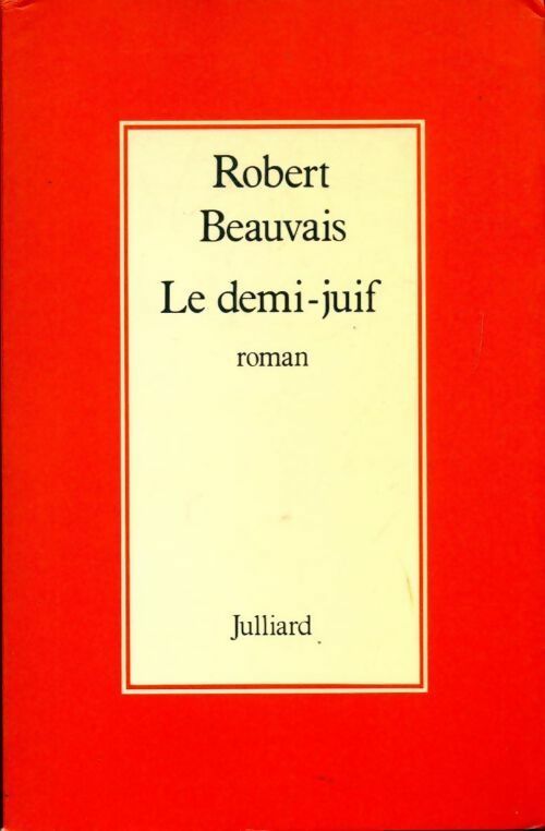 Le demi-juif - Robert Beauvais - Livre