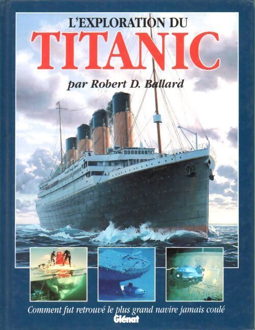 L'exploration du Titanic - Robert D. Ballard - Livre