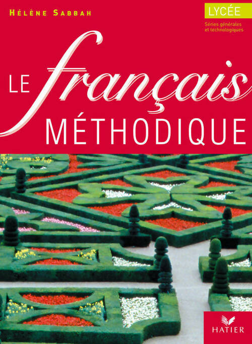 Le français méthodique au lycée Seconde 1ère : Livre de l'élève - Hélène Sabbah - Livre
