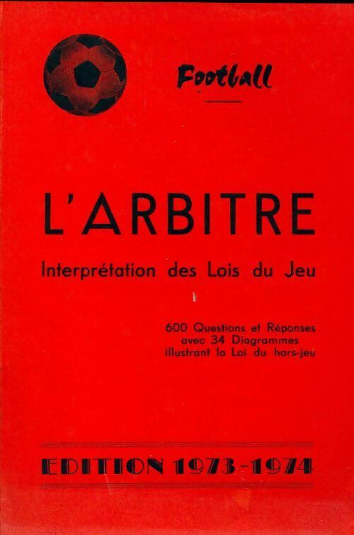 Football l'arbitre 1973-1974 - L. Leclercq, Ch. Van De Veegaete - Livre