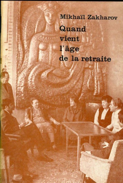Quand vient l'age de la retraite - Mikhaïl Zakharov - Livre