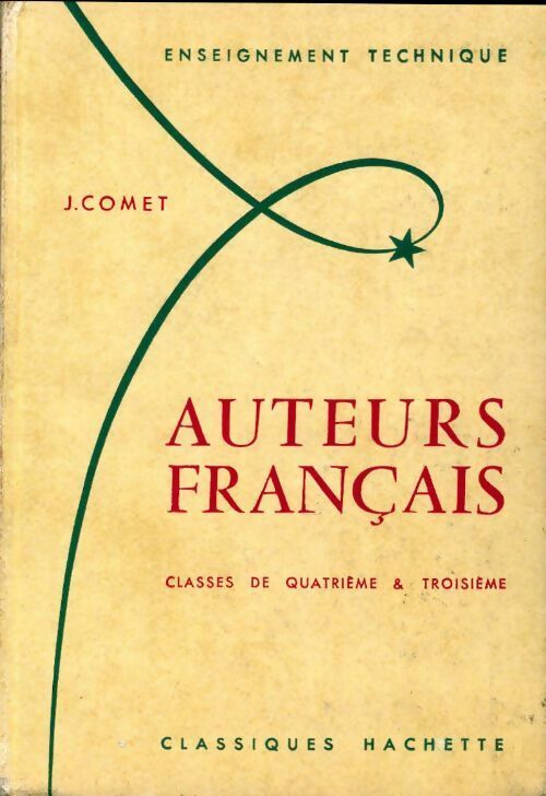 Auteurs français. classes de 4e et 3e de l'enseignement technique - J. Comet - Livre
