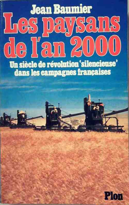Les paysans de l'an 2000. Un siècle de révolution silencieuse dans les campagnes françaises - Jean Baumier - Livre