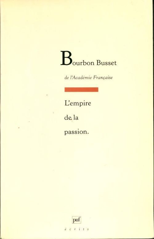 L'empire de la passion - Jacques De Bourbon Busset - Livre