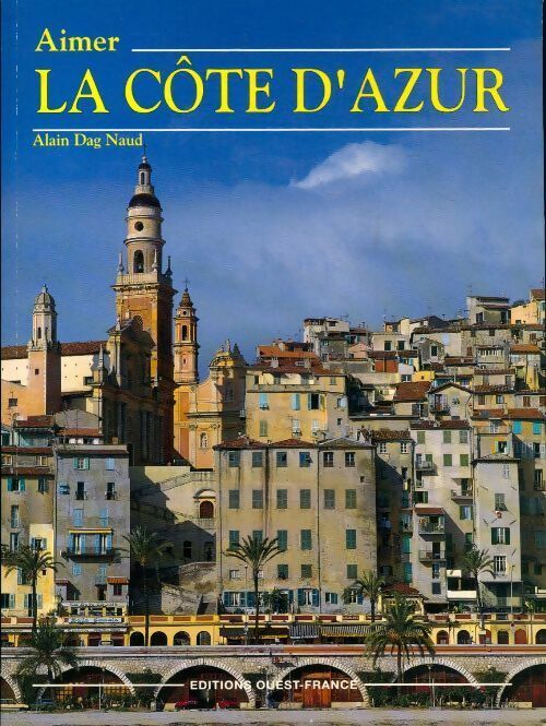 Aimer la Côte d'Azur - Alain Dag Naud - Livre