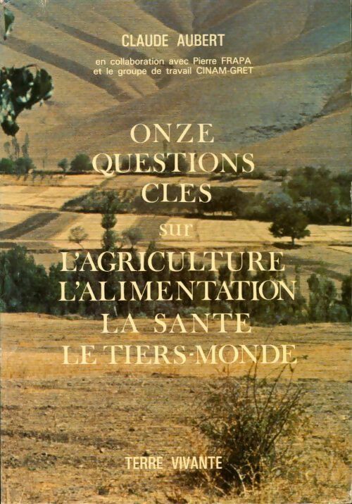 Onze questions clés sur l'agriculture l'alimentation la santé le tiers monde - Claude Aubert - Livre