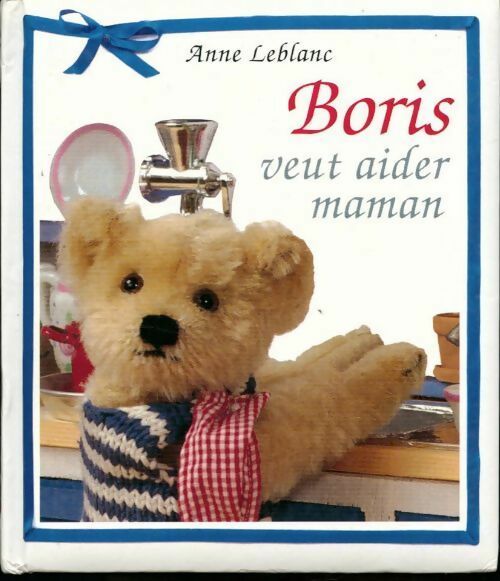 Boris veut aider maman - Anne Leblanc - Livre