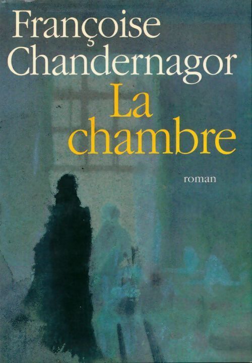 La chambre - Françoise Chandernagor - Livre