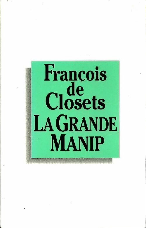 La Grande Manip - François De Closets - Livre