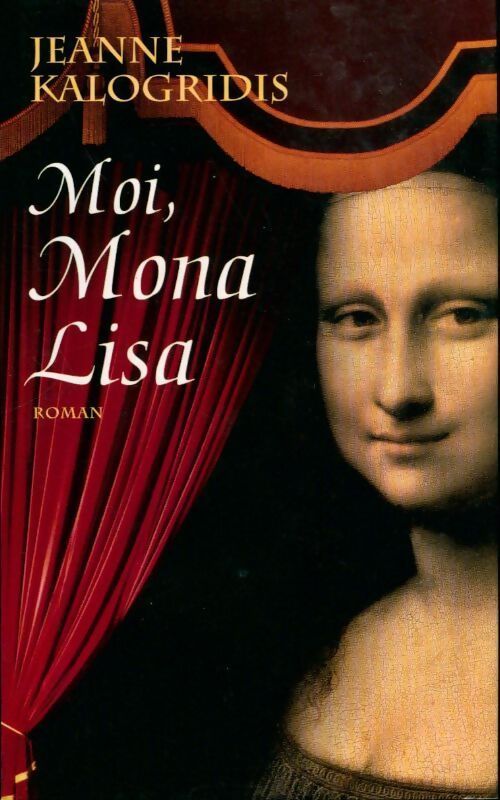 Moi, Mona Llisa - Jeanne Kalogridis - Livre