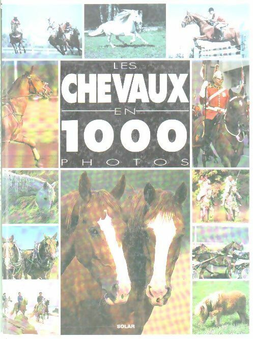 Les chevaux en 1000 photos - Bertrand Leclair - Livre