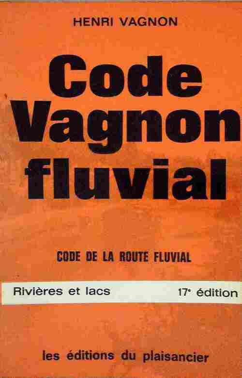 Code Vagnon fluvial. Rivières et lacs - Henri Vagnon - Livre
