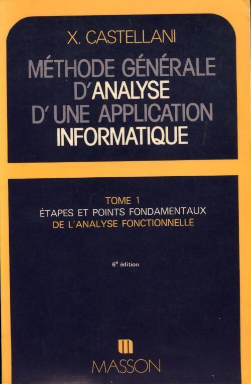 Méthode générale d'analyse d'une application informatique Tome I - Xavier Castellani - Livre