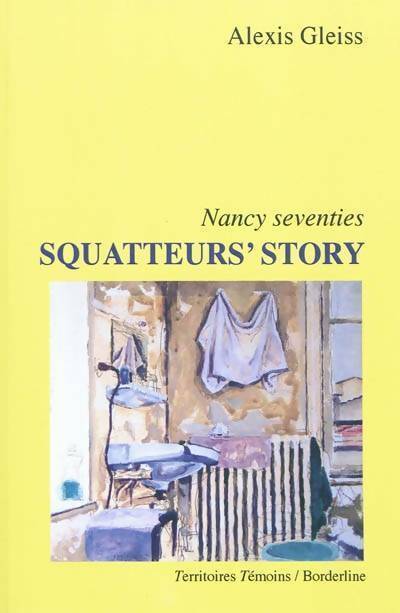 Nancy Seventies : Squatteurs' story  - Alexis Gleiss - Livre