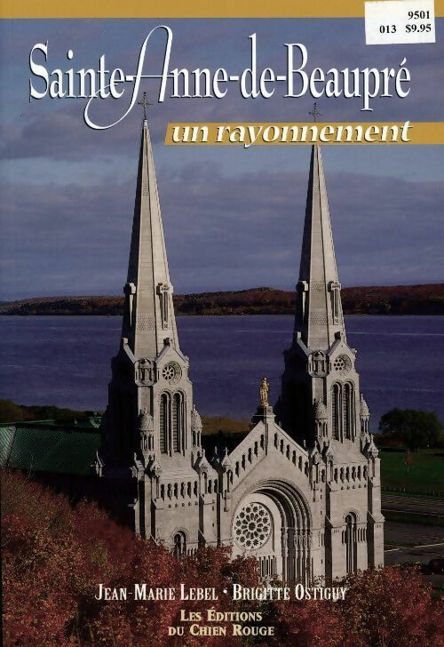 Sainte-Anne-de-Beaupré. Un rayonnement - Jean Marie Lebel, Brigitte Ostiguy - Livre