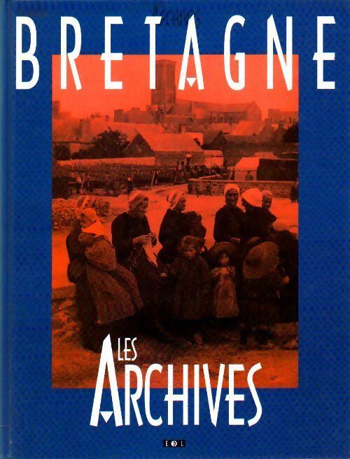 Bretagne. Les archives - Nicolas Viasnoff - Livre