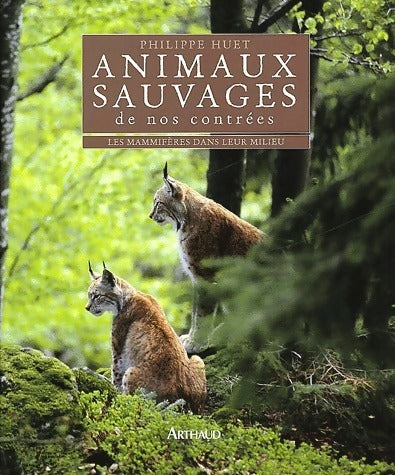 Animaux sauvages de nos contrées. Les mammifères dans leur milieu - Philippe Huet - Livre