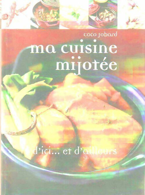 Ma cuisine mijotée...d'ici et d'ailleurs - Coco Jobard - Livre