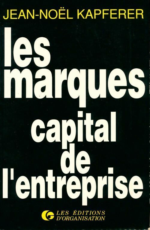 Les marques, capital de l'entreprise - Jean-Noël Kapferer - Livre