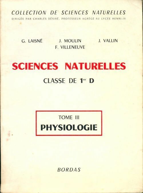 Sciences naturelles 1re D Tome III : Physiologie - Collectif - Livre