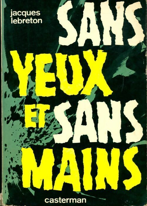 Sans yeux et sans mains - Jacques Lebreton - Livre
