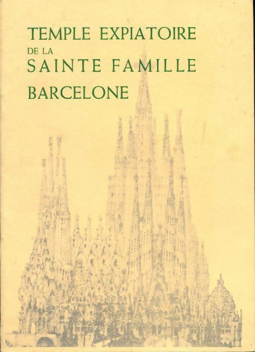 Temple expiatoire de la sainte famille. Barcelone - Collectif - Livre