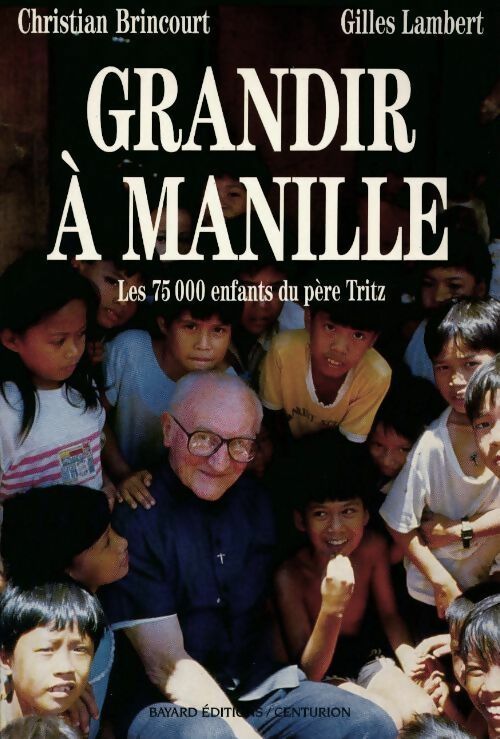 Grandir à Manille. Les 75000 enfants du père Tritz - Gilles Lambert, Christian Brincourt - Livre