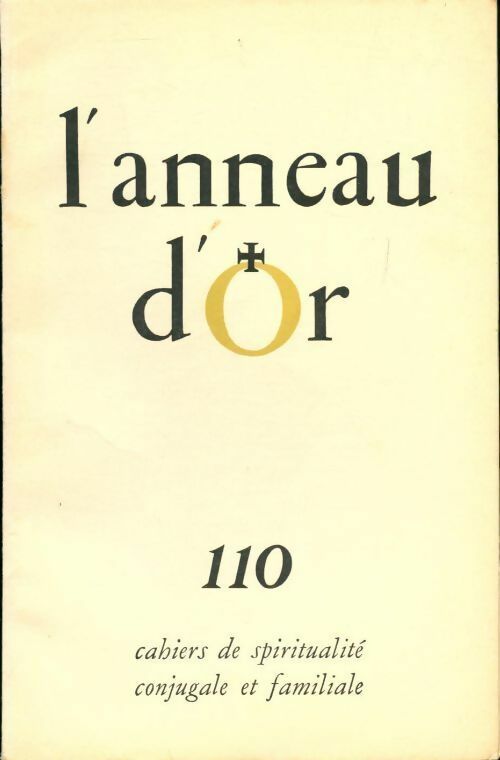 L'anneau d'or n°110 : Cahiers de spiritualité conjugale et familiale  - Collectif - Livre