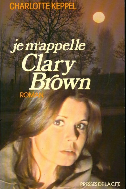 Je m'appelle Clary Brown - Charlotte Keppel - Livre