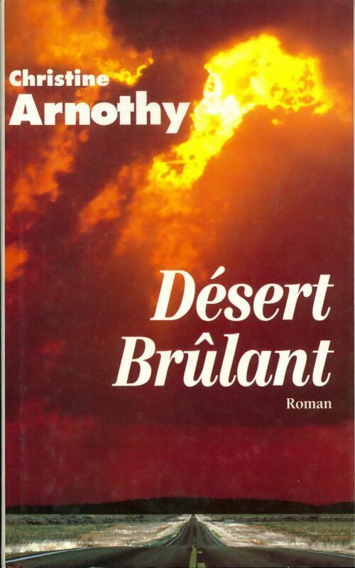 Désert brûlant - Christine Arnothy - Livre