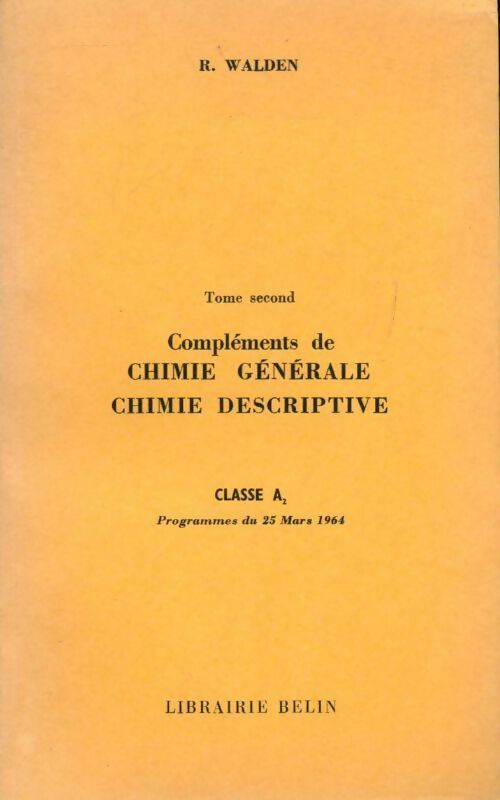 Compléments de chimie générale, chimie descriptive Classe A2 Tome II - R. Walden - Livre