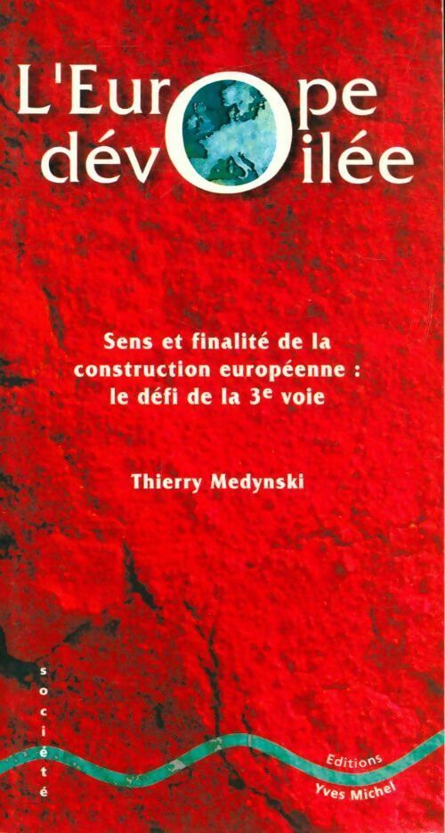 L'Europe dévoilée. Le défi de la troisième voie - Thierry Medynski - Livre