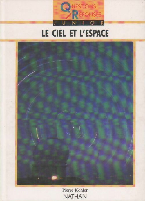 Le ciel et l'espace - Pierre Kohler - Livre