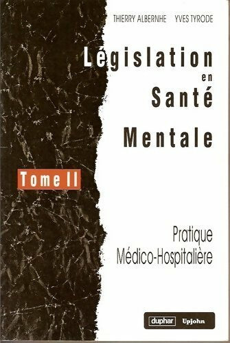 Législation en santé mentale Tome II - Thierry Albernhe, Yves Tyrode - Livre