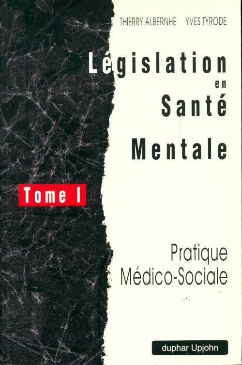 Législation en santé mentale Tome I - Thierry Albernhe, Yves Tyrode - Livre
