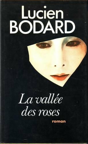 La vallée des roses - Lucien Bodard - Livre