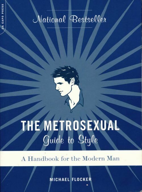 The metrosexual guide to style. A handbook for the modern man - Michael Flocker - Livre